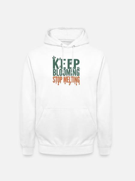 Keep Blooming Stop Melting - Unisex Hoodie - Weiß