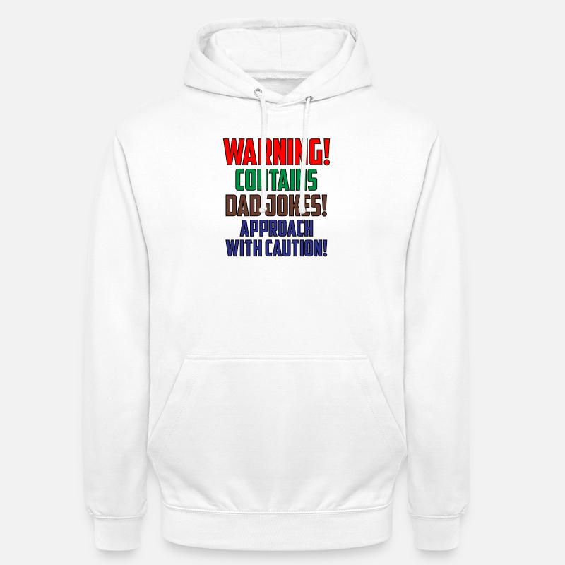 Warning! Contains Dad Jokes! Approach with Caution - Unisex Hoodie - white