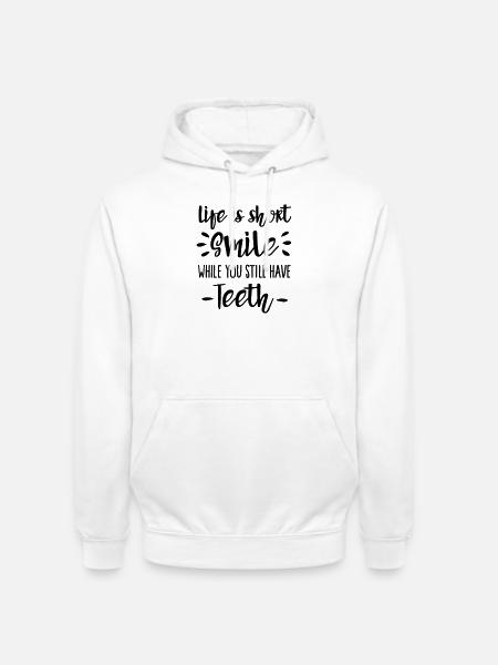 Life is short, smile, while you still have teeth - Hættetrøje unisex - hvid