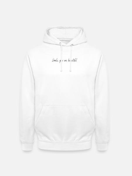 Smile, you are beautiful - Unisex Hoodie - Weiß