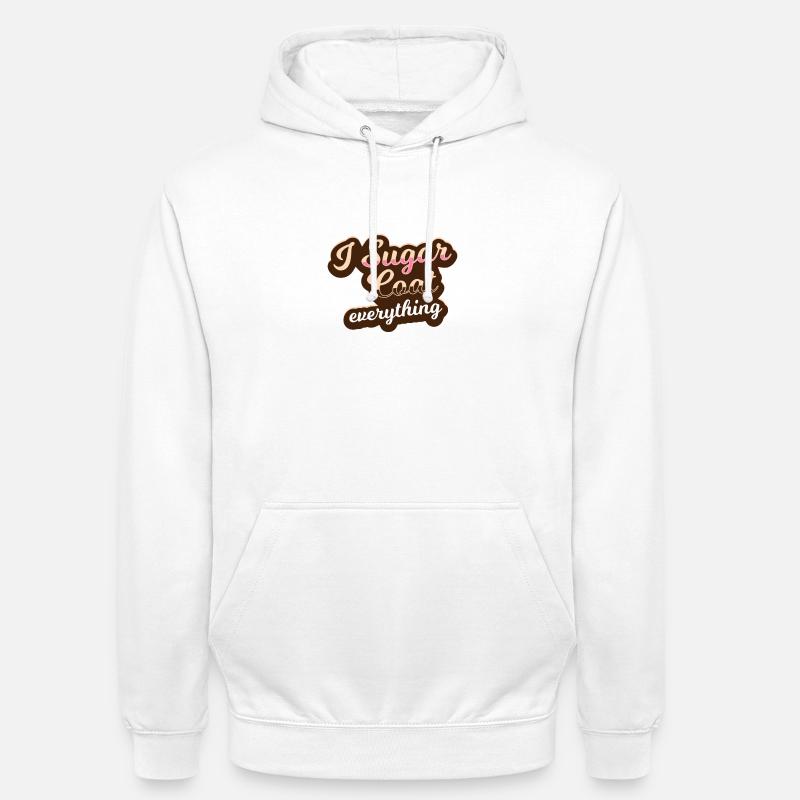I sugar everything - bakery - bake - baker - Unisex Hoodie - white
