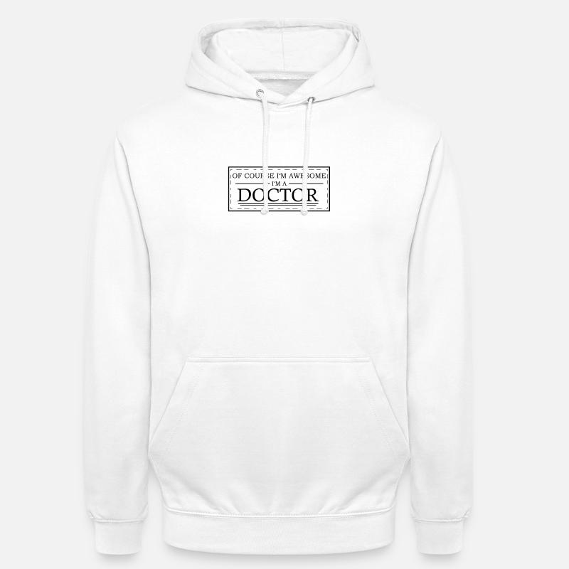 Dottore - Certo che sono di classe, sono un dottore - Felpa con cappuccio unisex - bianco