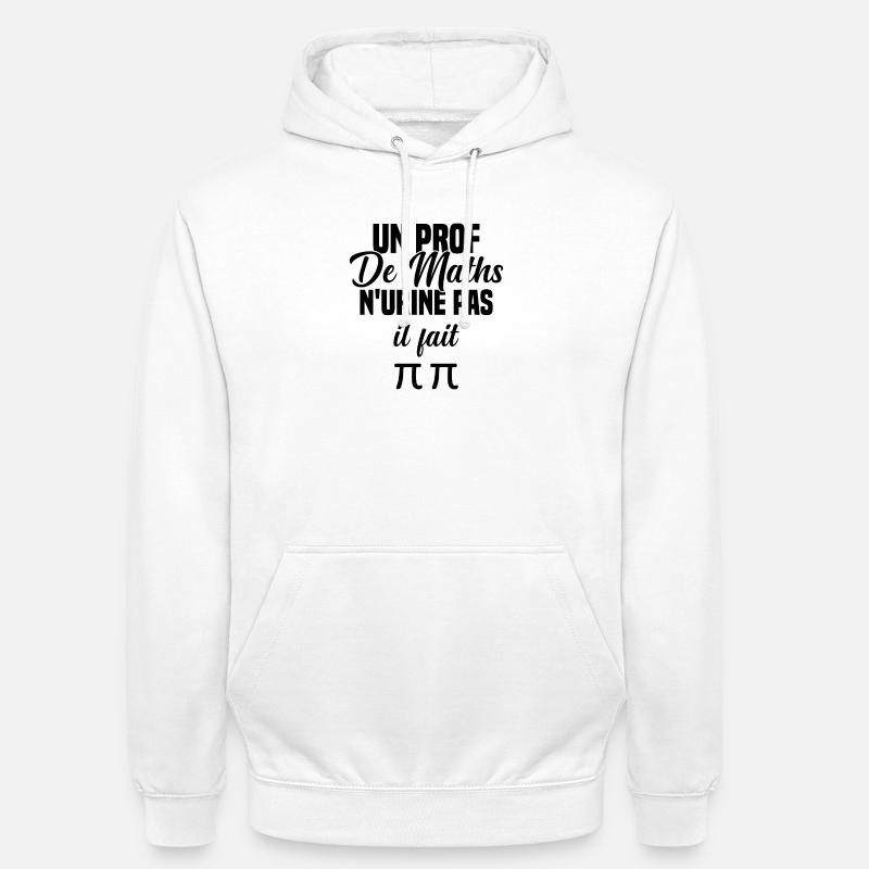 Idée cadeau humour jeu de mots prof de maths - Sweat-shirt à capuche unisexe - blanc