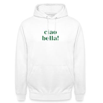 Ciao Bella Spruch Italien Italienerin Geschenk - Unisex Hoodie - Weiß - Vorne - AI Model Male 185 dark (185cm) & AI Model Female 172 dark (172cm)