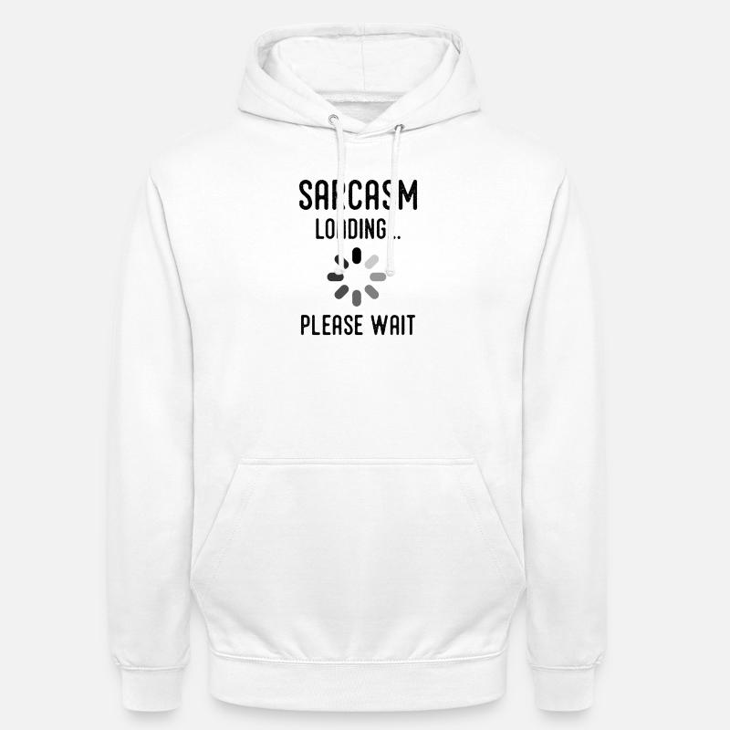 sarcasm loading, please wait - Sweat-shirt à capuche unisexe - blanc