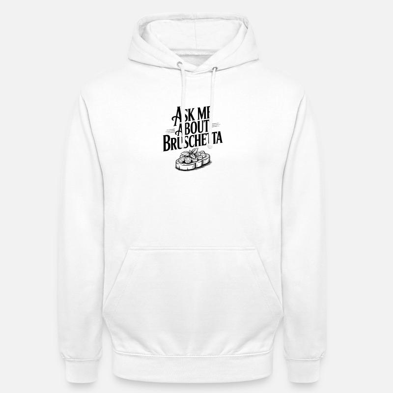 Demande-moi à propos de Bruschetta - Sweat-shirt à capuche unisexe - blanc