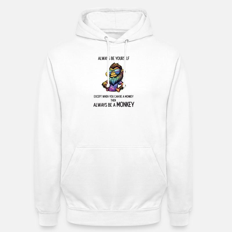 Sei immer ein Affe - Unisex Hoodie - Weiß