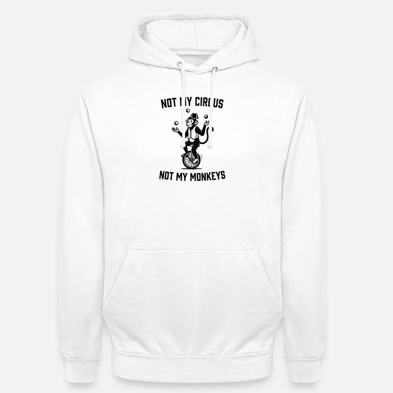 Pas mon cirque, pas mes singes - Sweat-shirt à capuche unisexe - blanc