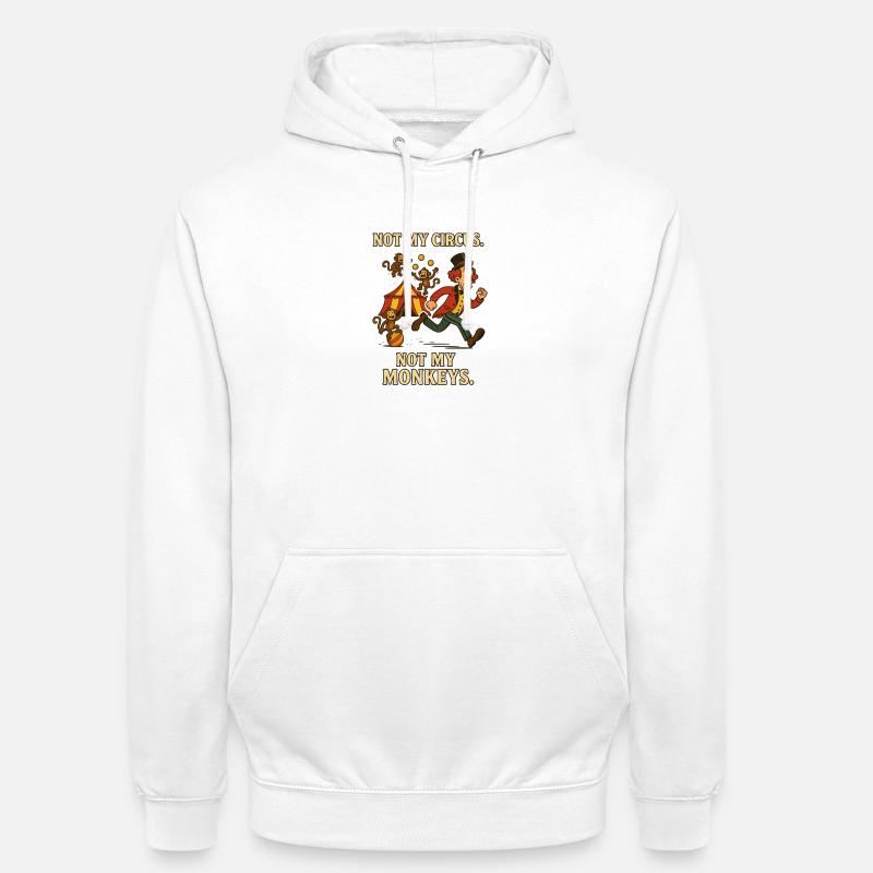 Pas mon cirque. Pas mes singes. - Sweat-shirt à capuche unisexe - blanc