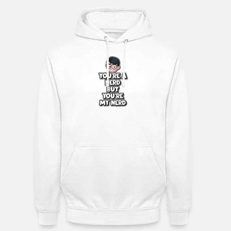 Tu es un nerd mais tu es mon nerd - Sweat-shirt à capuche unisexe - blanc