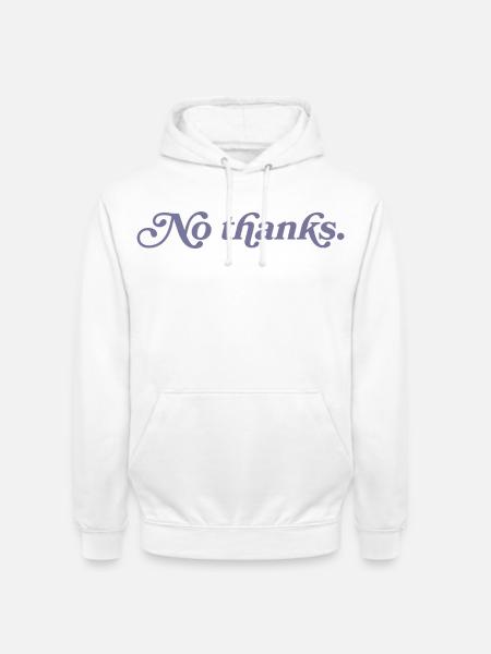 No thank you. - Unisex Hoodie - white
