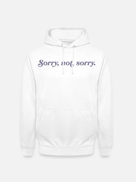 Désolé, pas désolé – Effronté et direct - Sweat-shirt à capuche unisexe - blanc