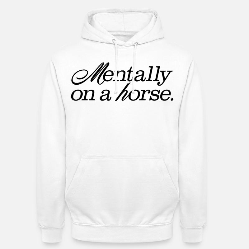 Mentalmente a caballo - Sudadera con capucha unisex - blanco