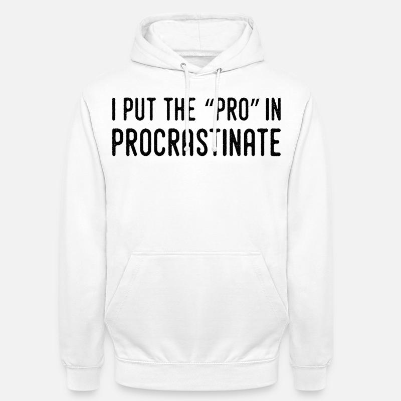 Je Mets Le Pro Dans Procrastination - Sweat-shirt à capuche unisexe - blanc