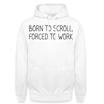 Geboren, um zu scrollen, gezwungen zu arbeiten - Unisex Hoodie - Weiß - Vorne - AI Model Male 185 dark (185cm) & AI Model Female 172 dark (172cm)