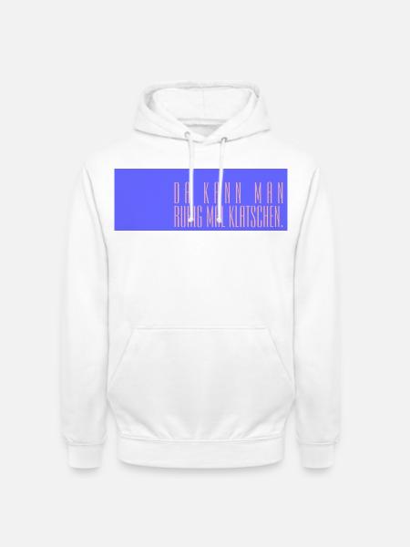 Da kann man ruhig mal klatschen - Unisex Hoodie - Weiß