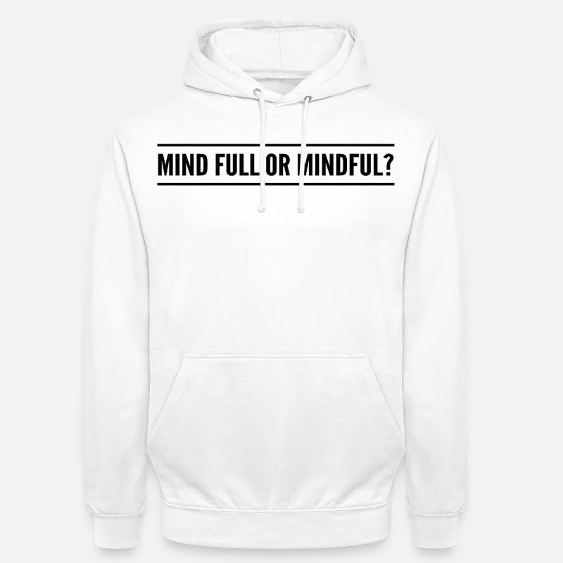 Geistig voll oder achtsam? - Unisex Hoodie - Weiß
