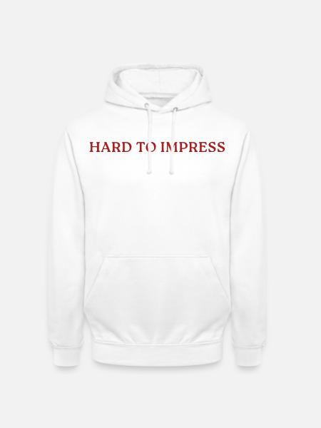 Hard To Impress - Unisex Hoodie - Weiß