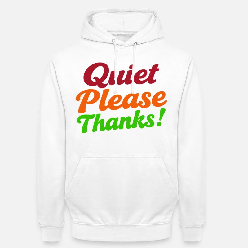 Quiet Please Thanks Höfliche Ruhe Bitte - Unisex Hoodie - Weiß