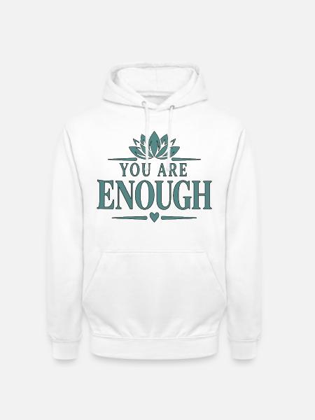 You Are Enough - Unisex Hoodie - Weiß
