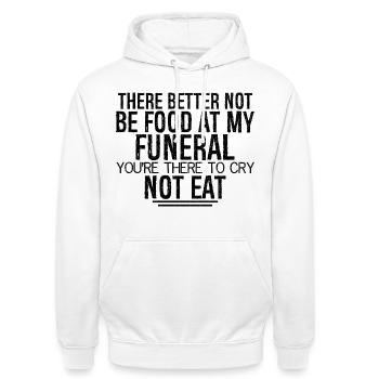 there better not be food at my funeral you're - Unisex Hoodie - white - Front - AI Model Male 185 dark (185cm) & AI Model Female 172 dark (172cm)