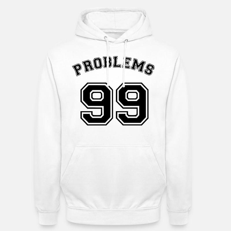 99 Problems - Unisex Hoodie - white