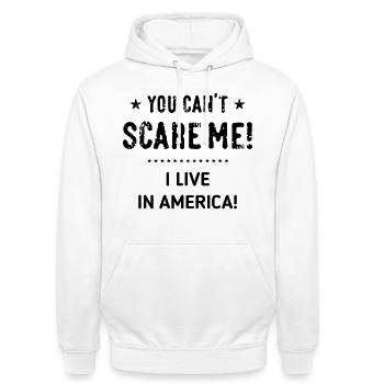 You Can’t Scare Me! I Live In America! (Black) - Unisex Hoodie - white - Front - AI Model Male 185 dark (185cm) & AI Model Female 172 dark (172cm)