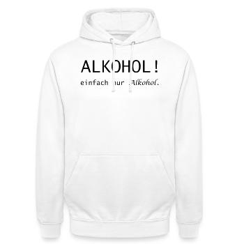 Alkohol! einfach nur Alkohol Spruch - Unisex Hoodie - Weiß - Vorne - AI Model Male 185 dark (185cm) & AI Model Female 172 dark (172cm)