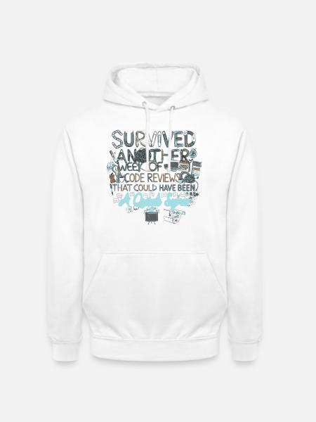 Überstanden: Noch eine Code-Review-Woche - Unisex Hoodie - Weiß