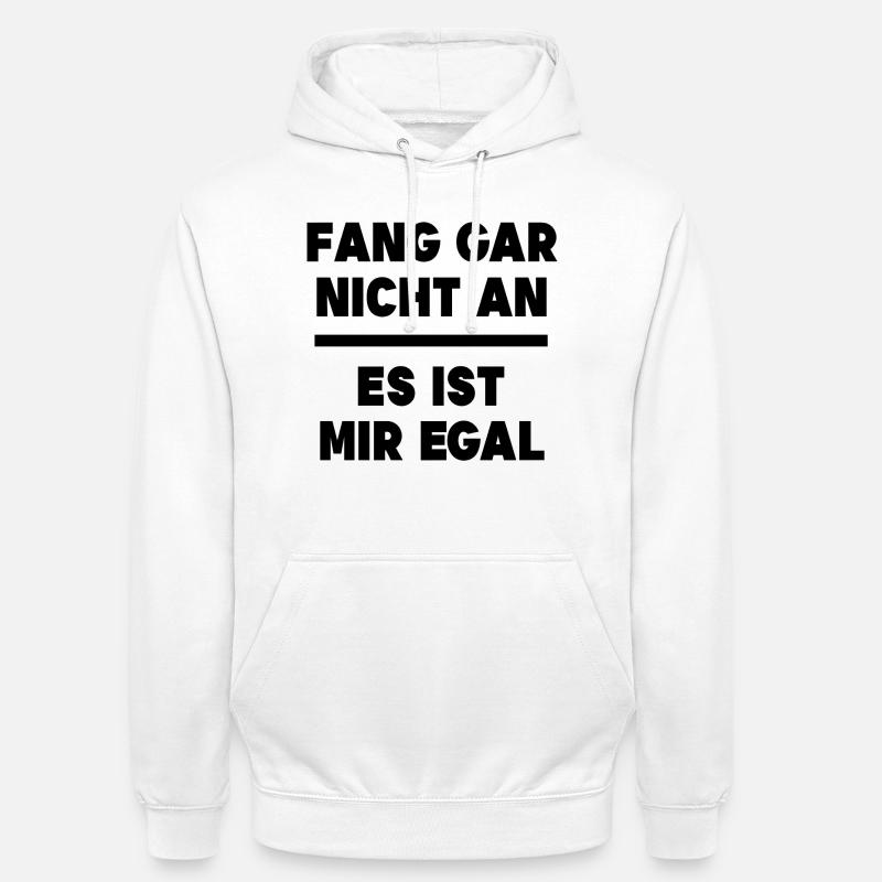 Ist Mir Egal Statement Relax Gleichgültig - Unisex Hoodie - Weiß