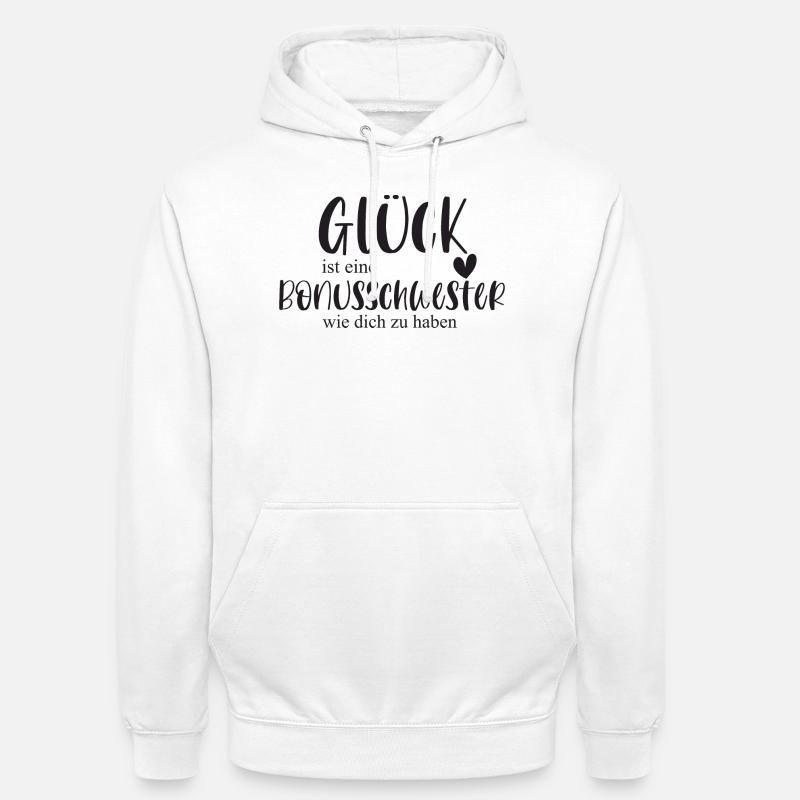 Bonusschwester Glück Geschenk Schwester Danke - Unisex Hoodie - Weiß