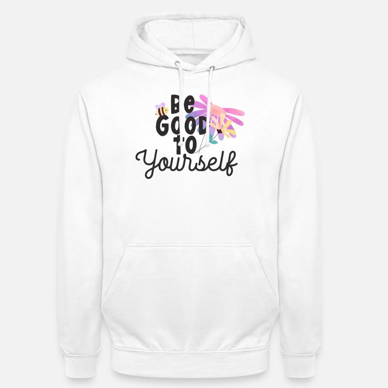 Sei gut zu dir selbst - Unisex Hoodie - Weiß