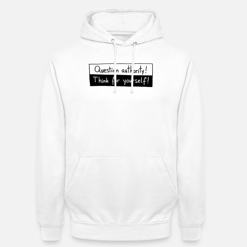 Question authority! Think for yourself! - Unisex Hoodie - white