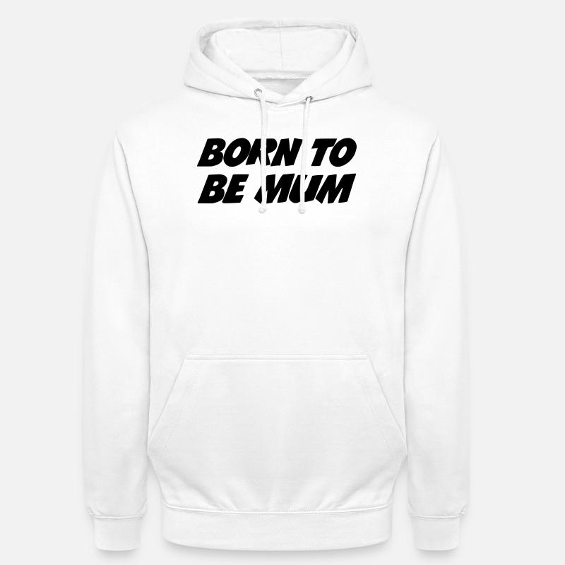 Geboren, um Mutter zu sein - Unisex Hoodie - Weiß