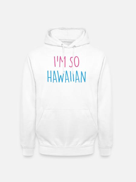 I'M SO HAWAIIAN - Unisex Hoodie - white