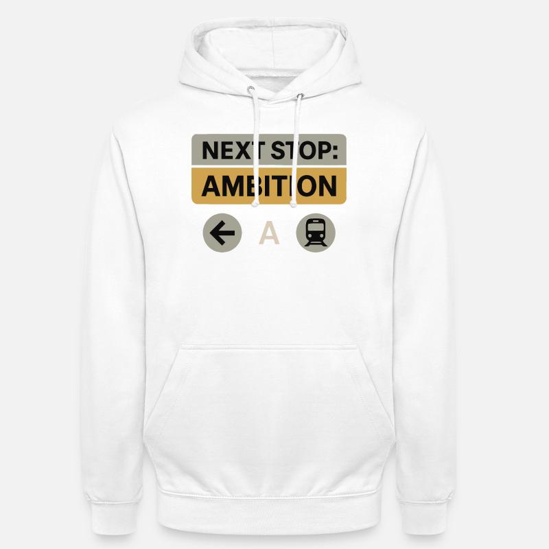 Prochain arrêt : Ambition – Conception de motivation - Sweat-shirt à capuche unisexe - blanc