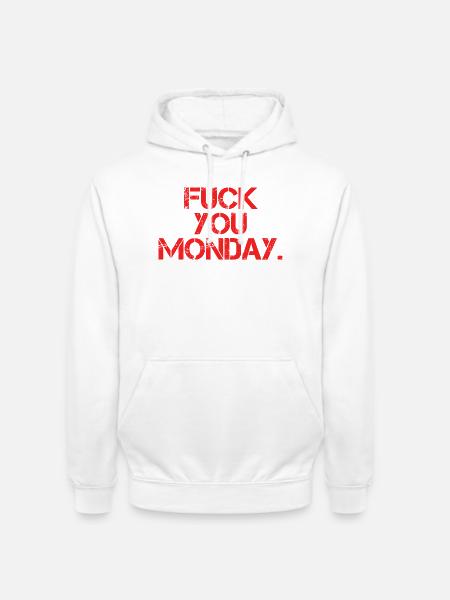 Fuck You Monday - Unisex Hoodie - white