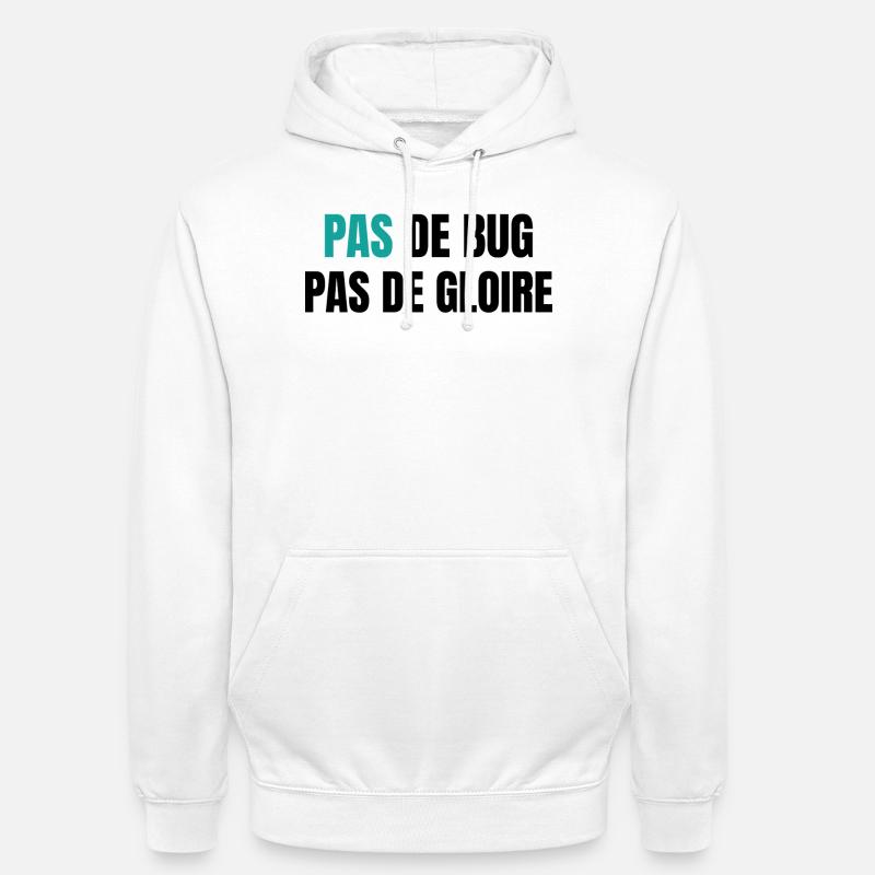 Pas de bug pas de gloire - Sweat-shirt à capuche unisexe - blanc