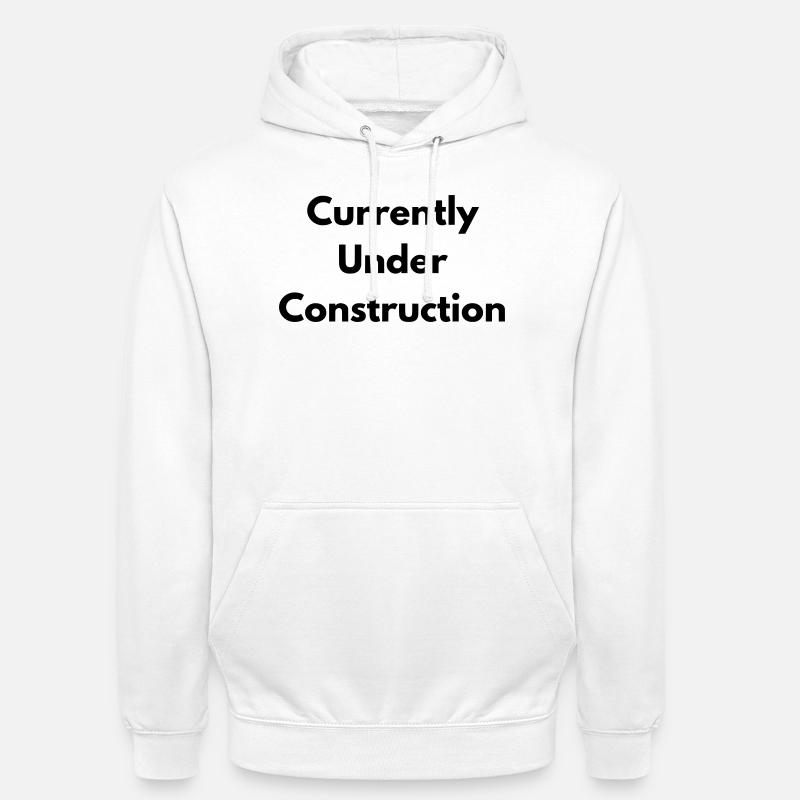 Currently under construction - Sweat-shirt à capuche unisexe - blanc