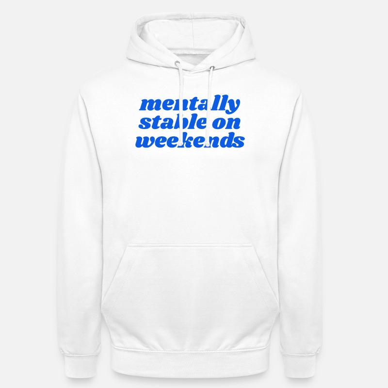 mentalement stable le week-end - Sweat-shirt à capuche unisexe - blanc