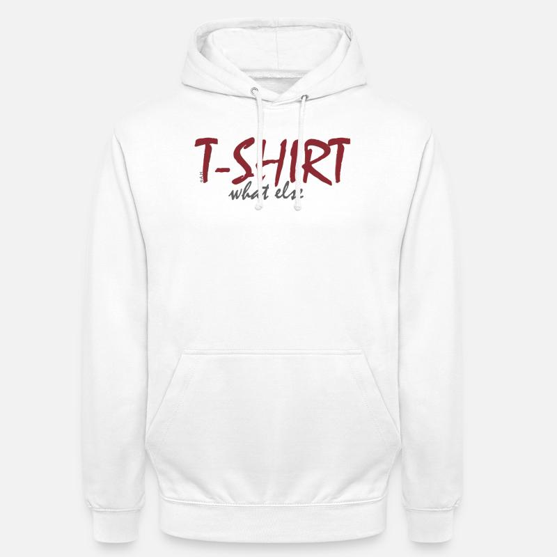 T‑Shirt What Else - Unisex Hoodie - Weiß