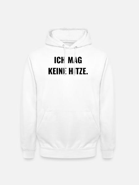 Ich mag keine Hitze. - Unisex Hoodie - Weiß
