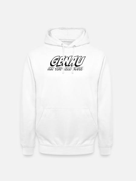 Genau ihr seid alle Engel - Unisex Hoodie - Weiß
