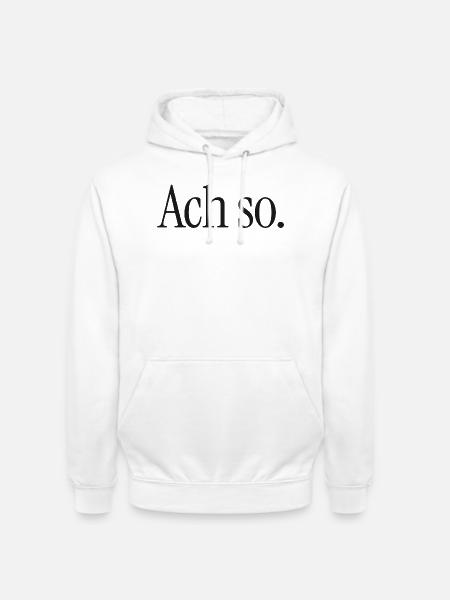 Ach so. | Reduzierter Typografie-Spruch - Unisex Hoodie - Weiß