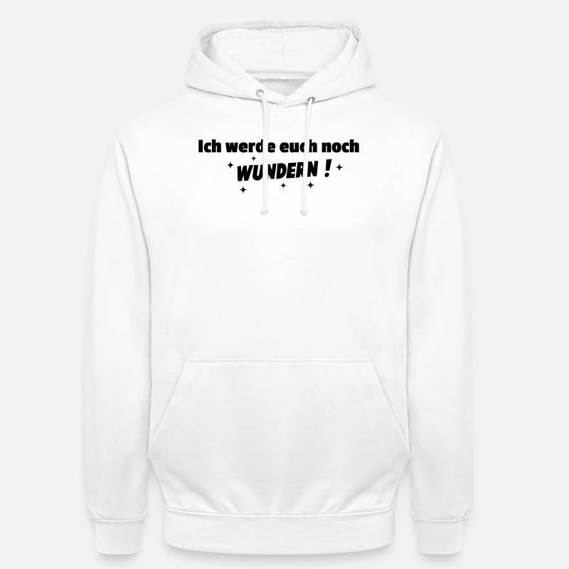 Ich werde Euch noch wundern - Unisex Hoodie - Weiß