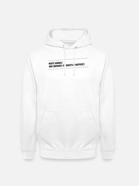 Dummheit ist eingepreist - Unisex Hoodie - Weiß