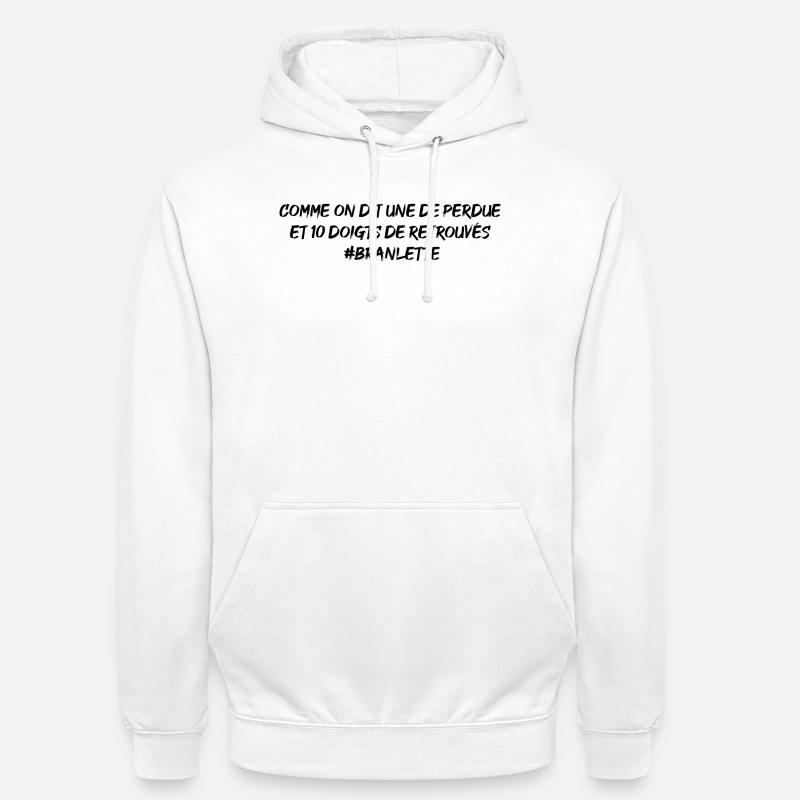 Comme on dit, une de perdue 10 doigts de retrouvés - Sweat-shirt à capuche unisexe - blanc
