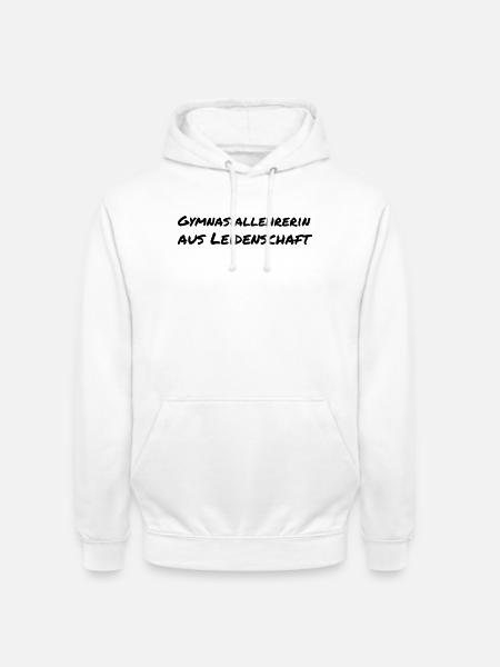 Gymnasiallehrerin aus Leidenschaft Schule Geschenk - Unisex Hoodie - Weiß