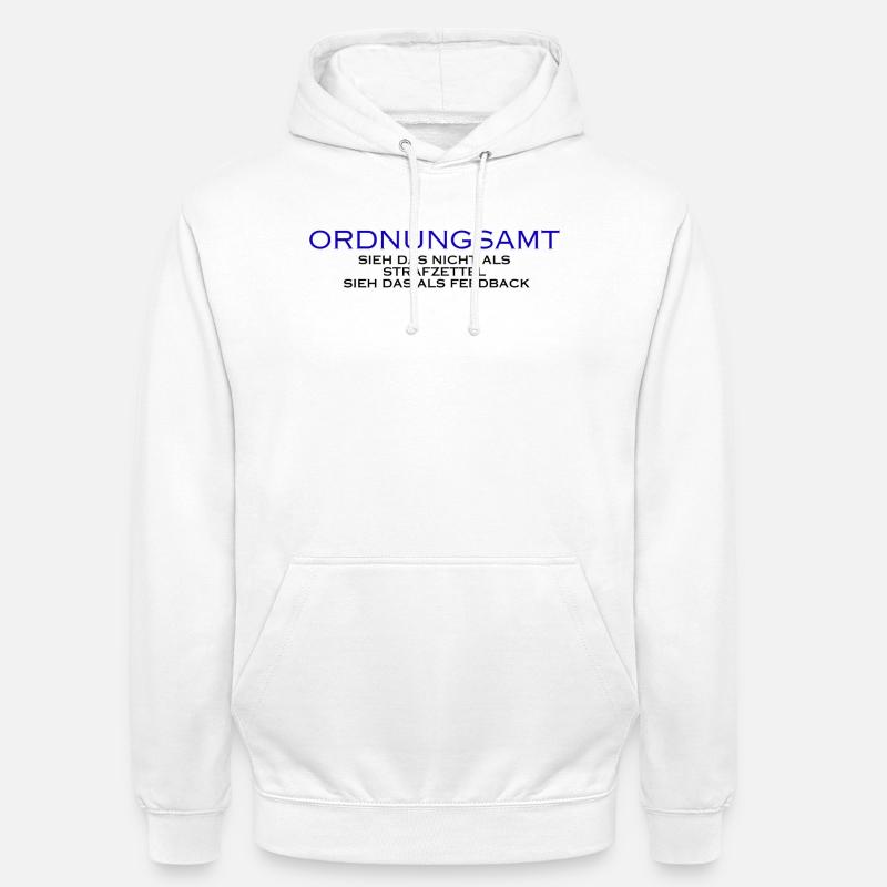 Ordnungsamt Sieh das als Feedback - Unisex Hoodie - Weiß