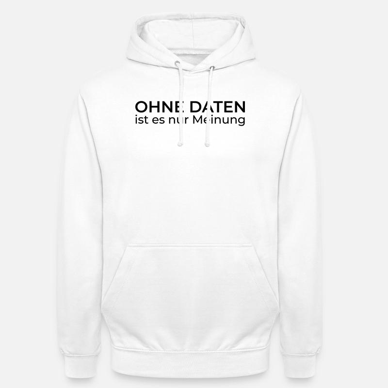 Ohne Daten nur Meinung – Data & Engineering - Unisex Hoodie - Weiß